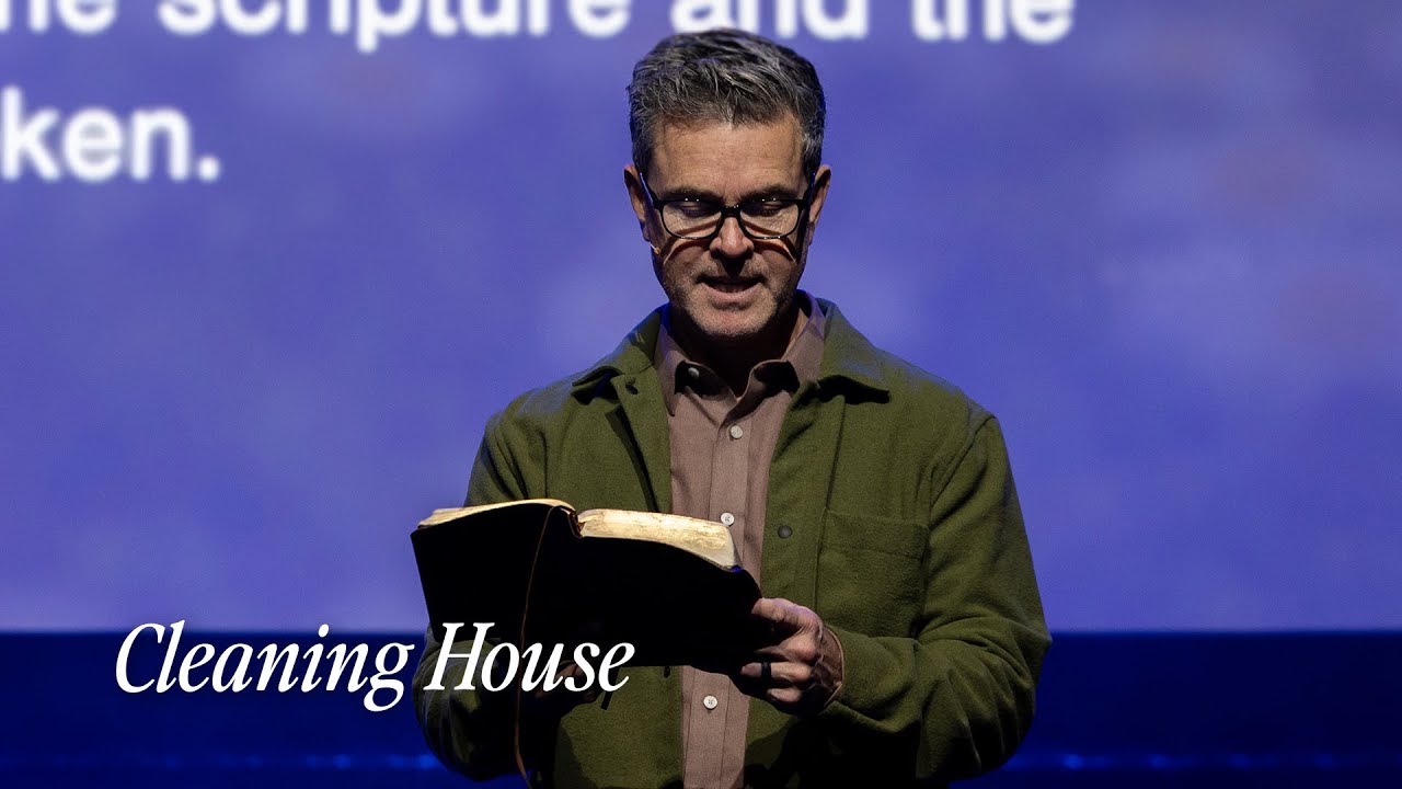 Come and See | 5 Cleaning House | Dave Gustavsen | The Chapel