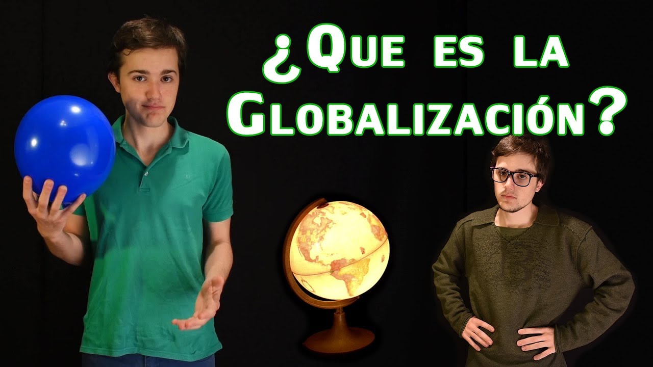 ¿Qué es la Globalización?
