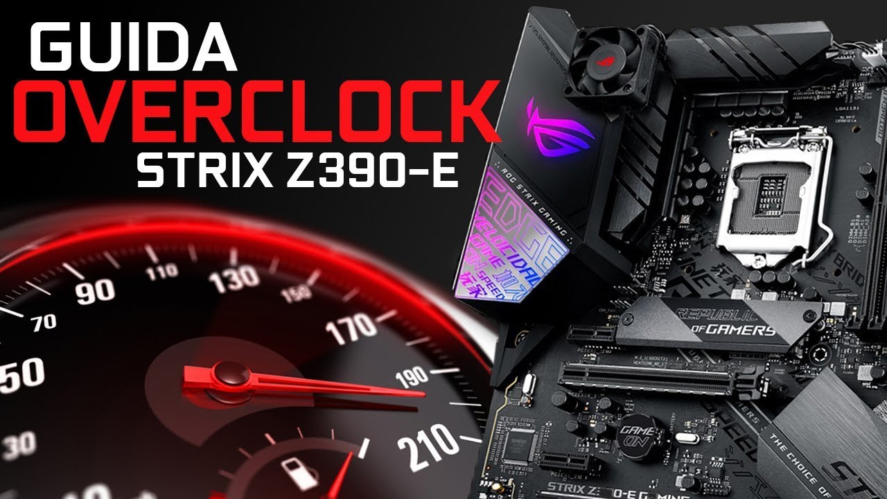 OVERCLOCK CPU: GUIDA PASSO PASSO - ROG STRIX Z390-E GAMING