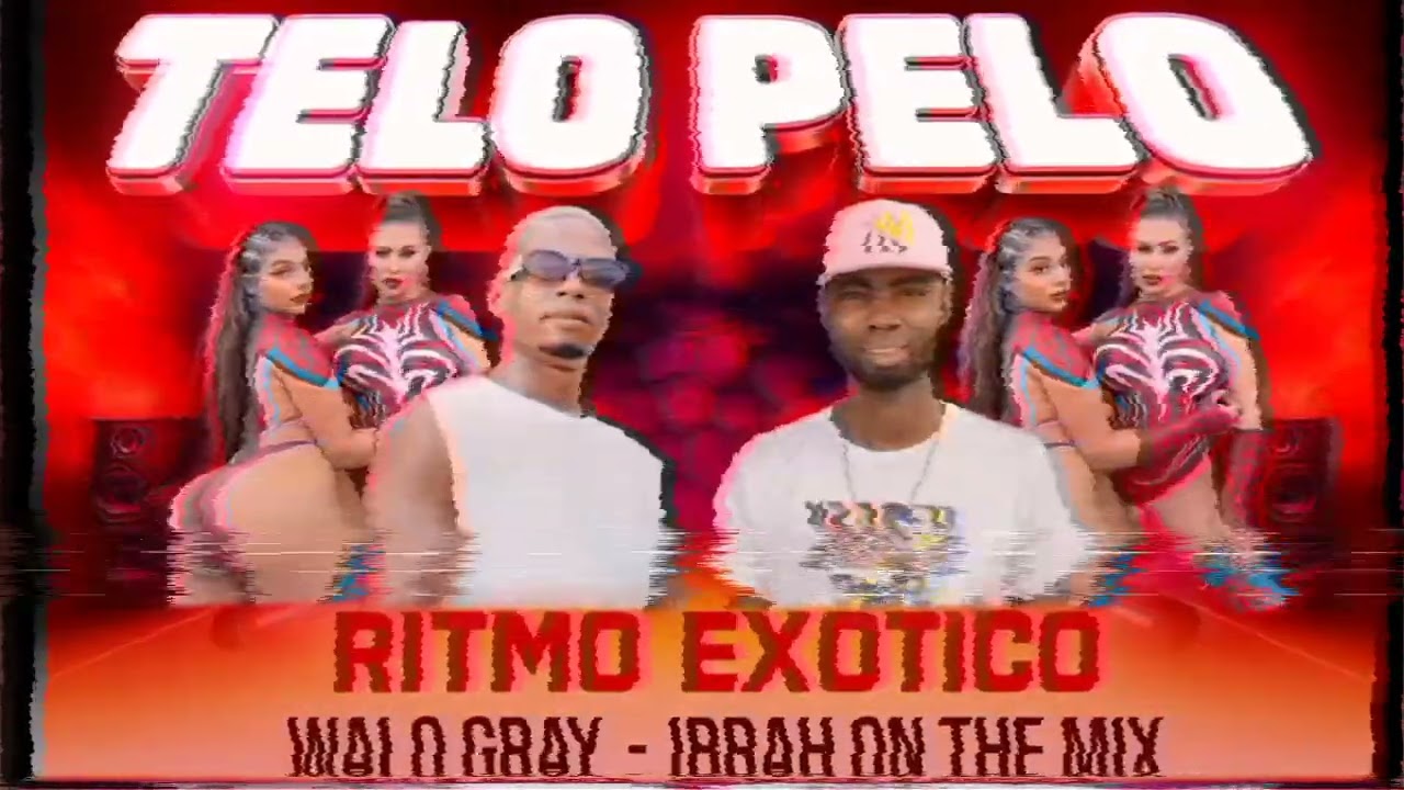 TE LO PELO - IBRAH ON THE MIX - WALO GRAY 