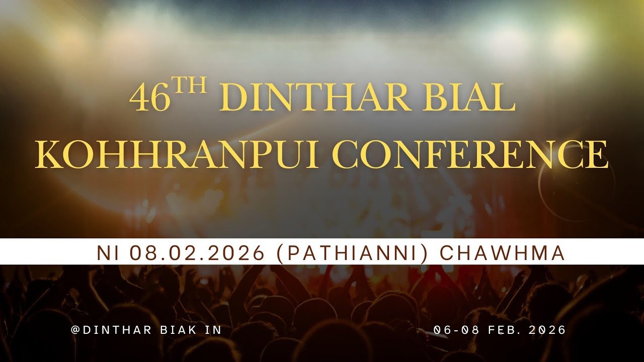 Kum 2026. Dinthar Bial Conference Vawi 46-na . Pathianni zing inkhawm