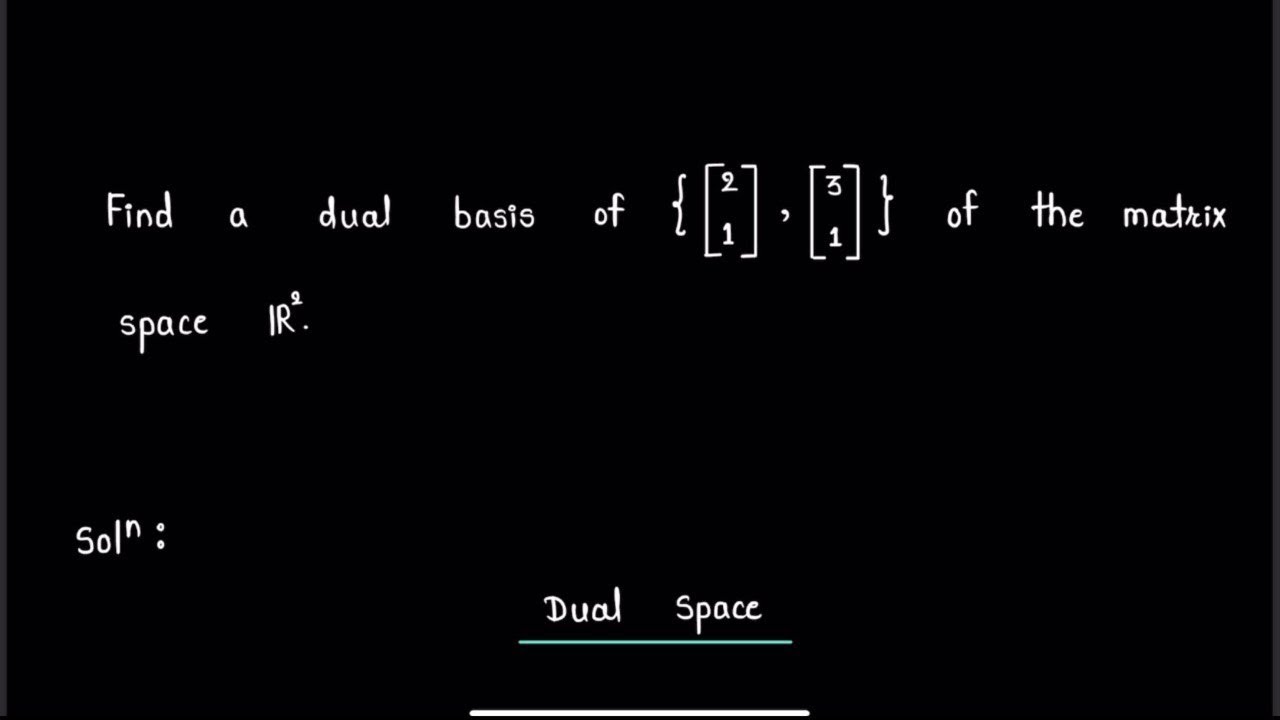 Finding dual basis form given basis of vector space $R^2$.