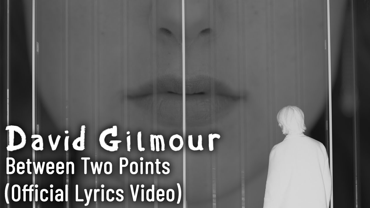 David Gilmour - Between Two Points (Official Lyrics Video)
