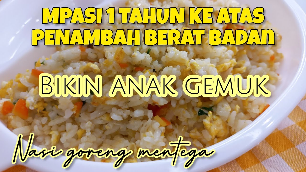 MPASI BIKIN GEMUK UNTUK 1 TAHUN KE ATAS | NASI GORENG MENTEGA