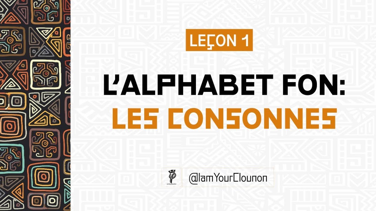 SÉQUENCE 1 : APPRENDRE L'ALPHABET FON : LES CONSONNES