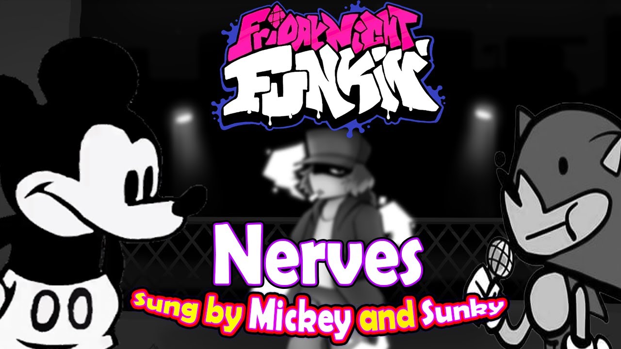 'Nerves' but its sung by Mickey and Sunky