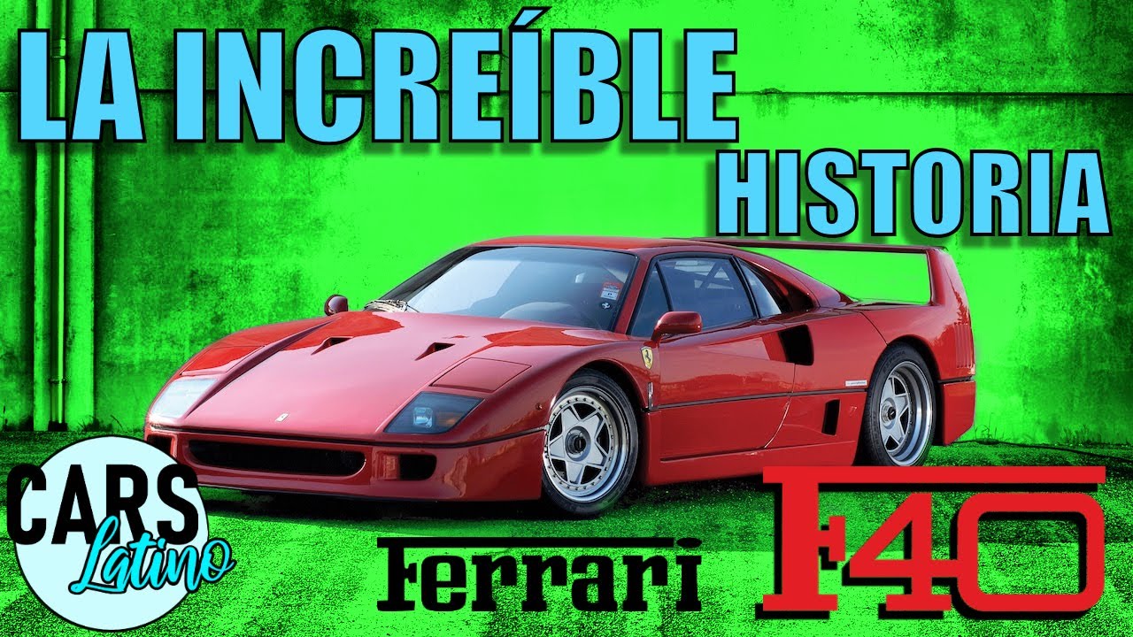 LA INCREÍBLE HISTORIA DEL FERRARI F40 *CarsLatino*