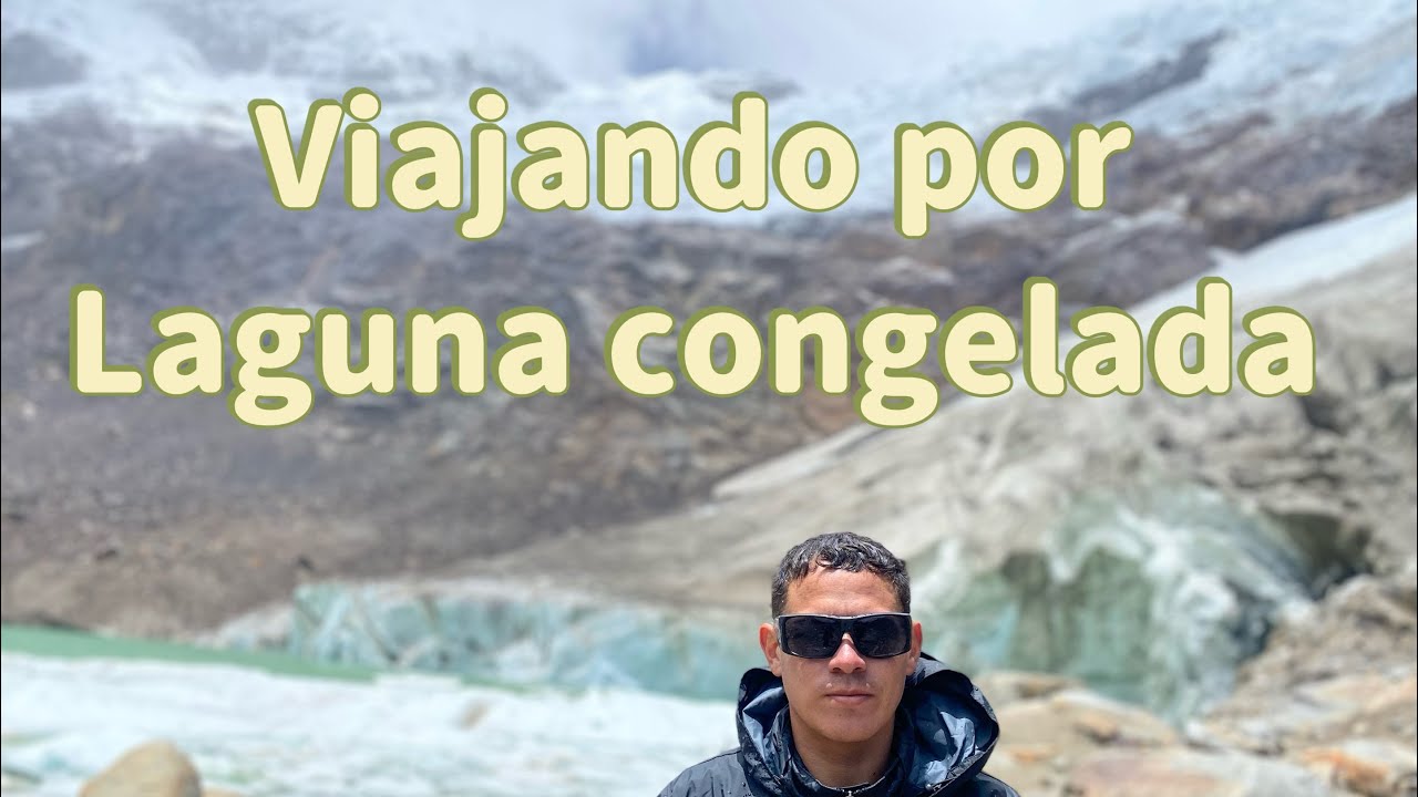 Laguna congelada - Huaraz 😱🧊⛰️🎥🍃