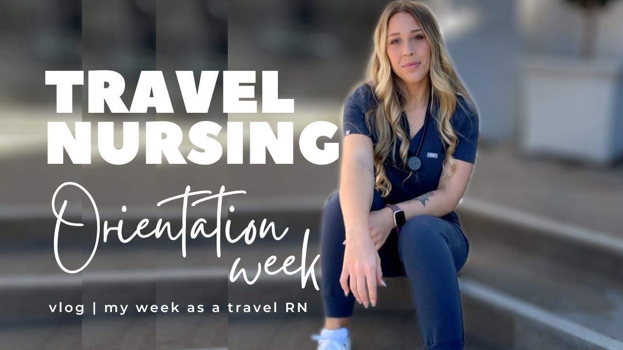 Travel Nurse Orientation Week | Nursing Vlog | My Week as a Travel RN