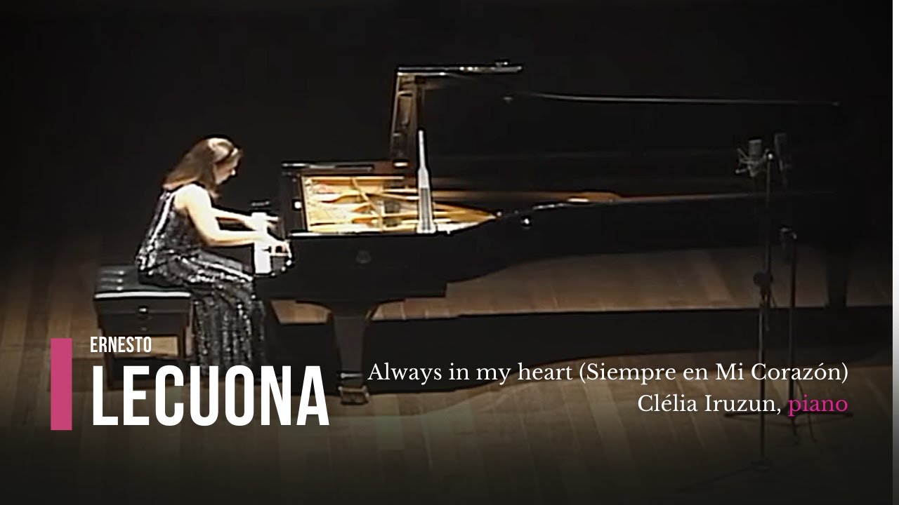 Lecuona: Always in my Heart (Clélia Iruzun, piano)