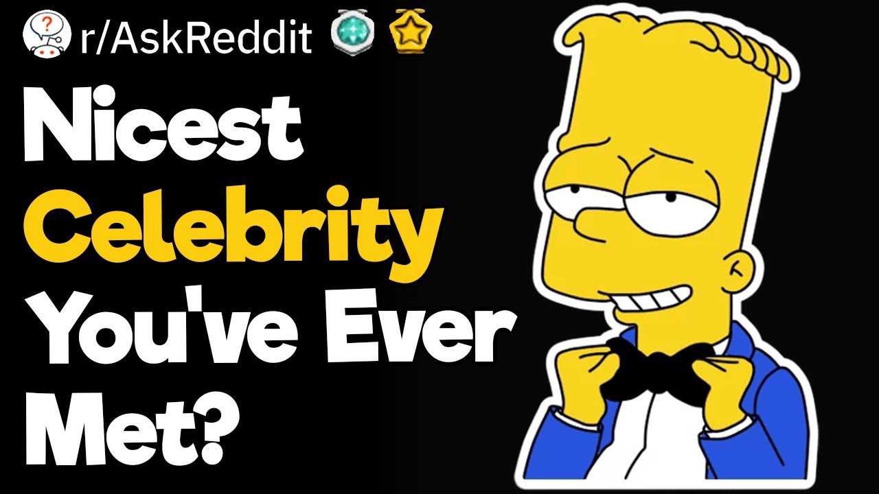 Nicest Celebrity You've Ever Met?