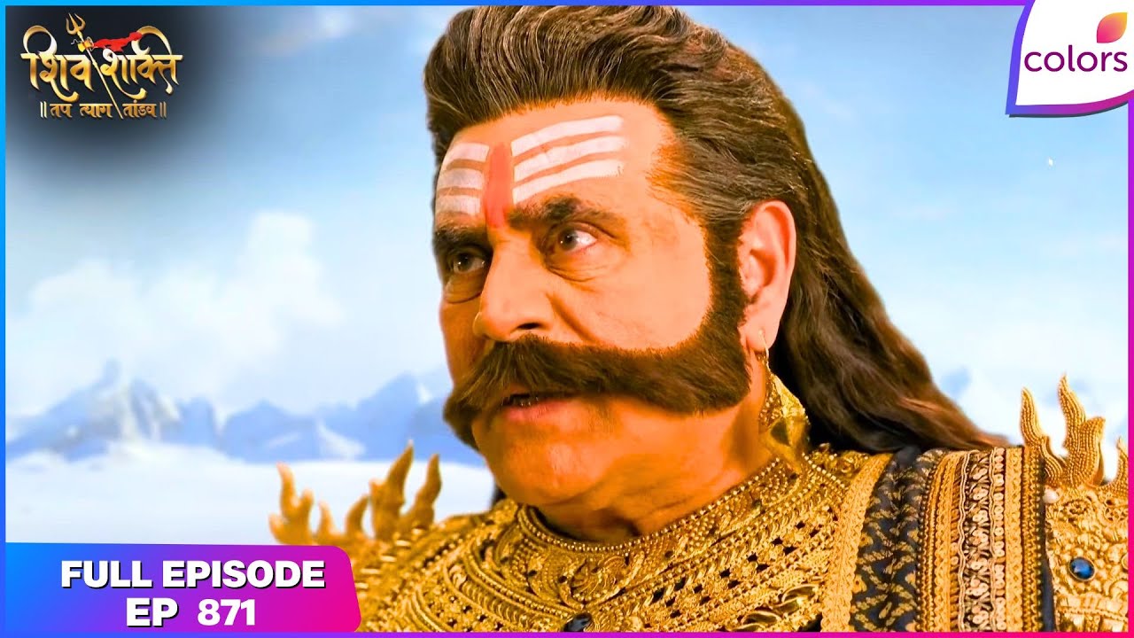 Shiv Shakti | Full Episode - 871 | Ravan Lifts Kailash | Colors TV