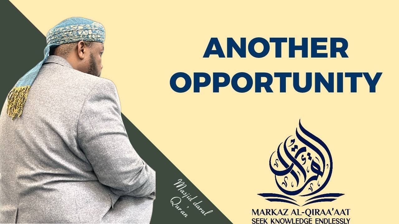 ANOTHER OPPORTUNITY || BY USTADH ABDUL RASHID
