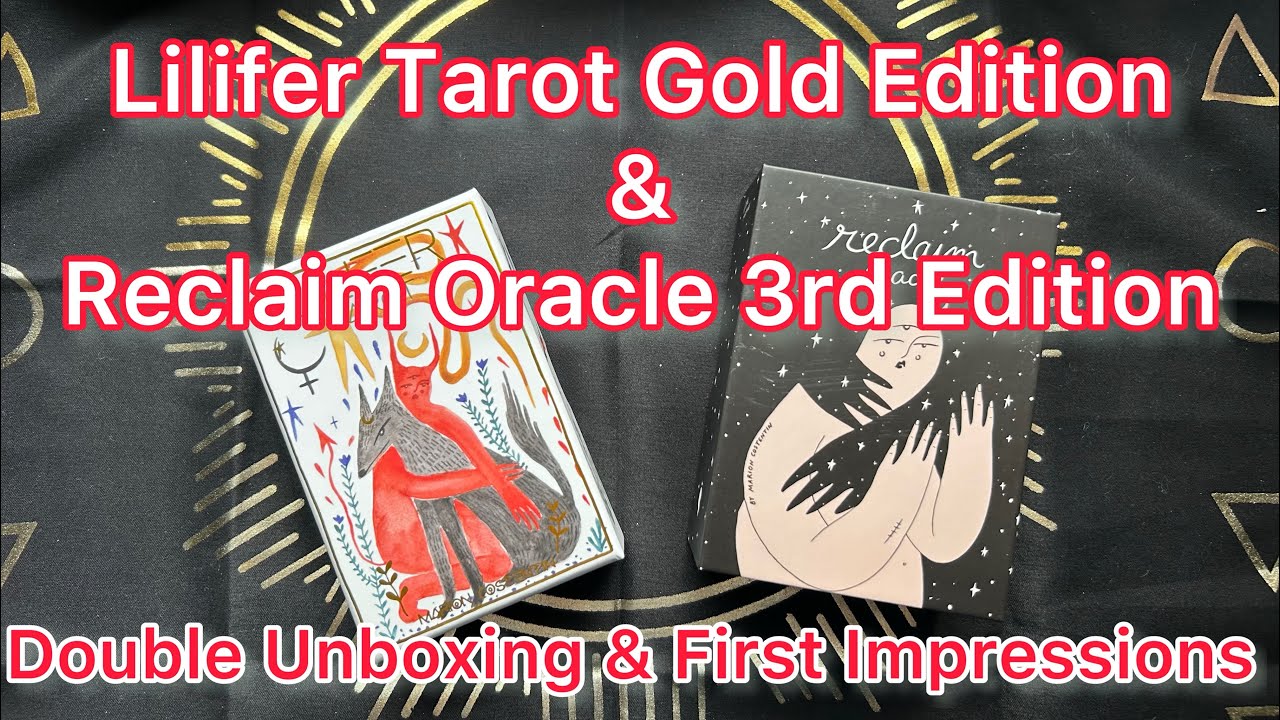 DOUBLE UNBOXING & First Impressions: The Lilifer Tarot Gold Edition & Reclaim Oracle 3rd Edition