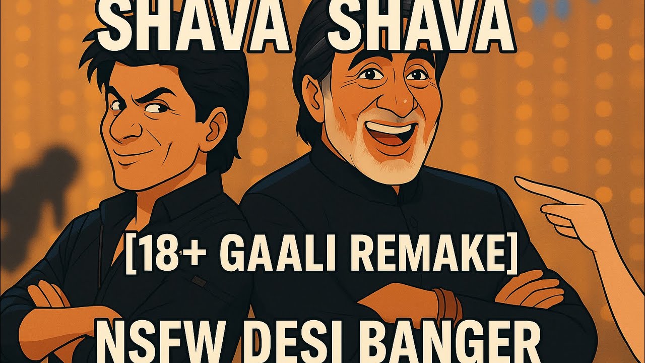 Shava Shava [18+ Gaali Remake] | NSFW Desi Banger