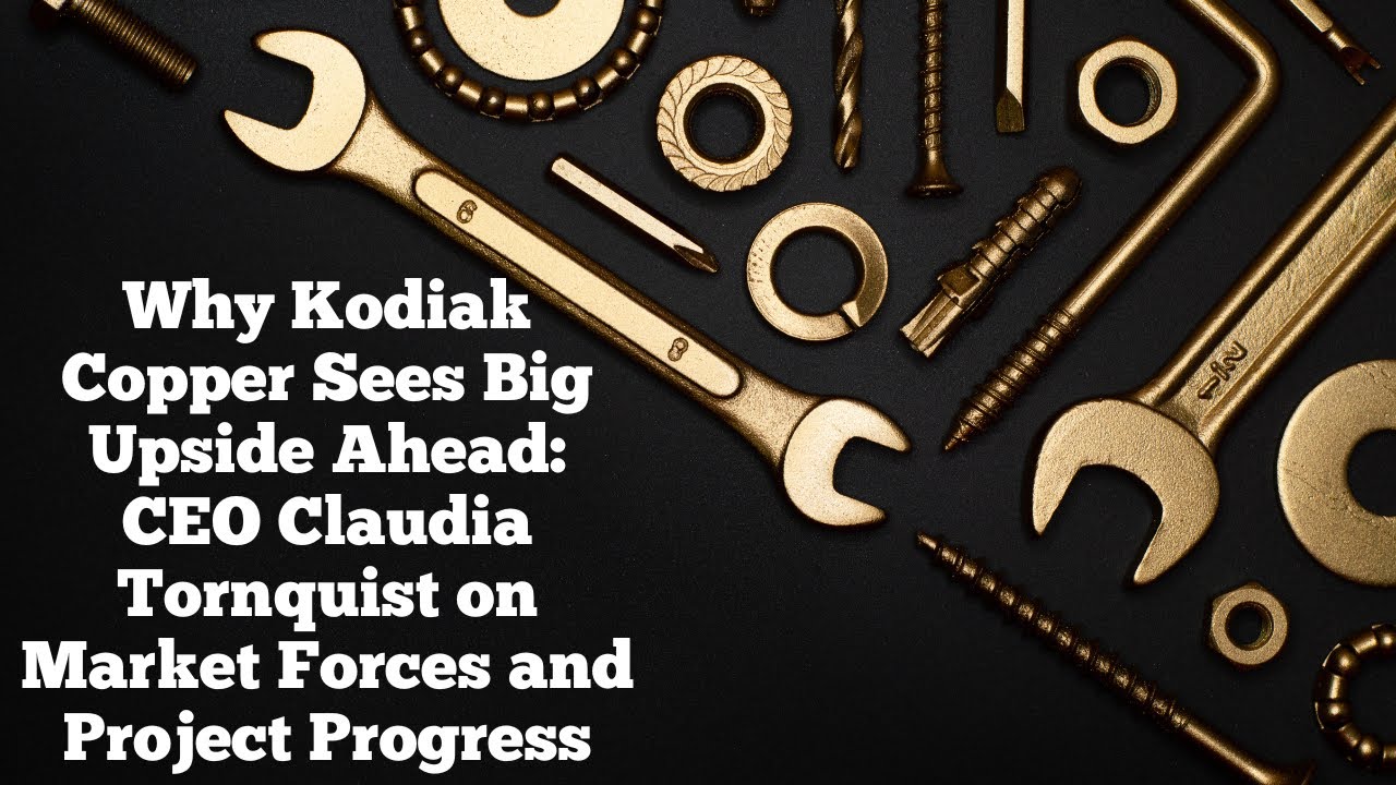 Почему генеральный директор Kodiak Copper Клаудия Торнквист видит перспективы роста