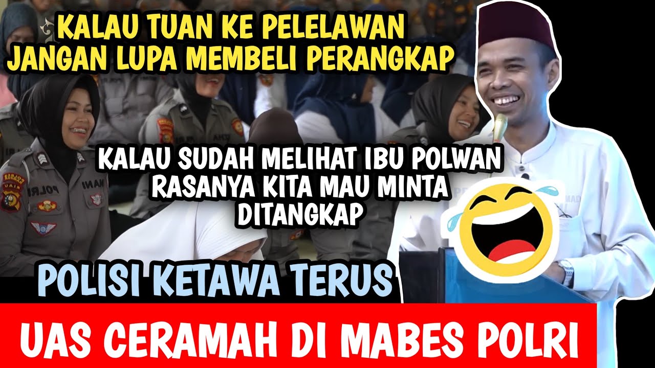 Ngakak..!!! Kalau sudah lihat polwan rasanya ingin minta ditangkap, ceramah kocak Uas di Kepolisian.