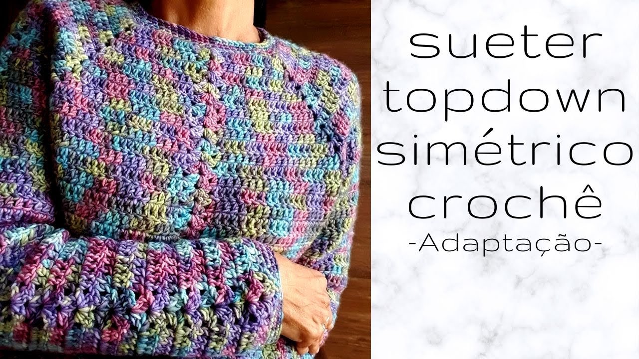 Sueter topdown simétrico crochê - adaptação!