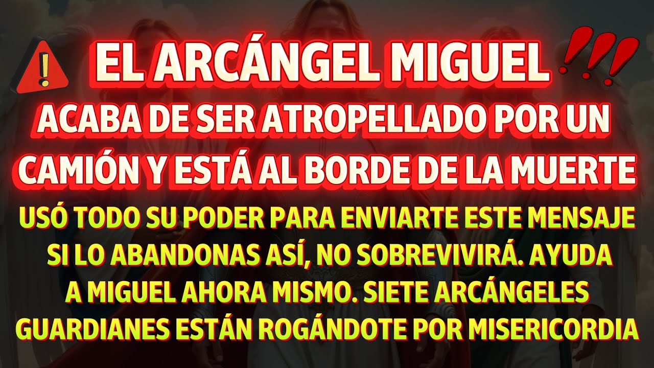 Miguel usó toda su fuerza para llegar a ti… siete arcángeles te ruegan que no lo ignores
