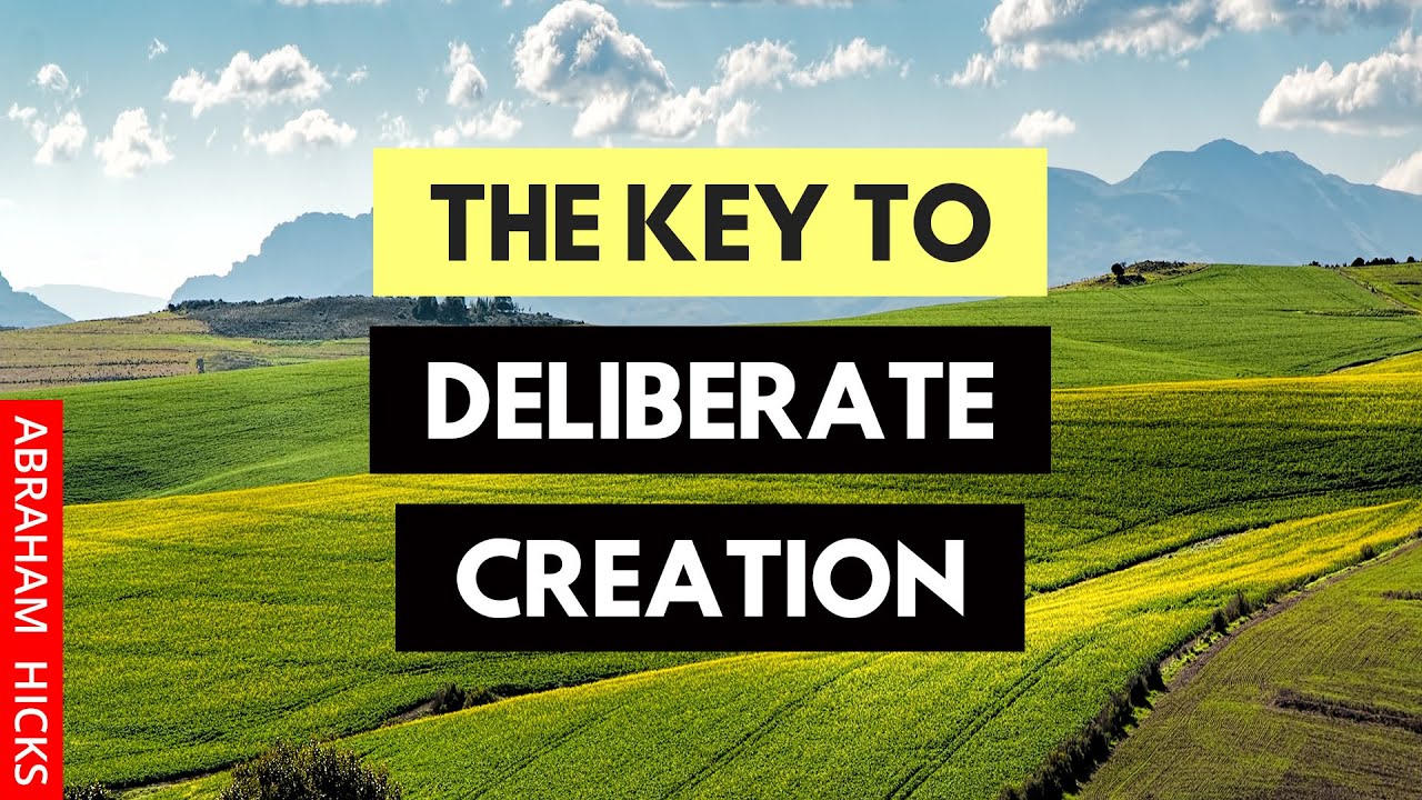 Abraham Hicks, The Key To Deliberate Creation
