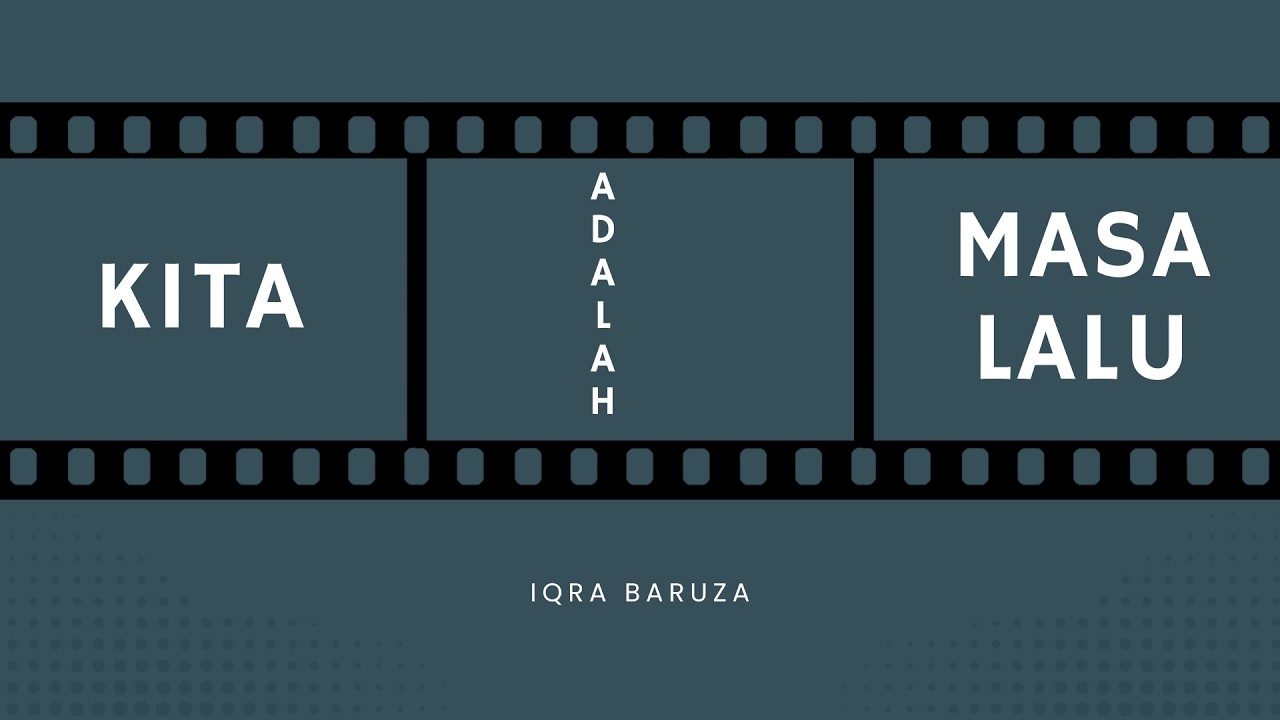 Kita adalah Masa Lalu - Iqra Baruza (indie)