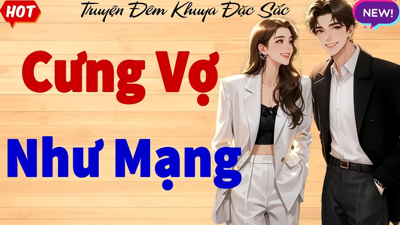 Truyện ng&ocirc;n t&igrave;nh sủng ngọt hay: CƯNG VỢ NHƯ MẠNG - Nghe hay qu&ecirc;n lối về