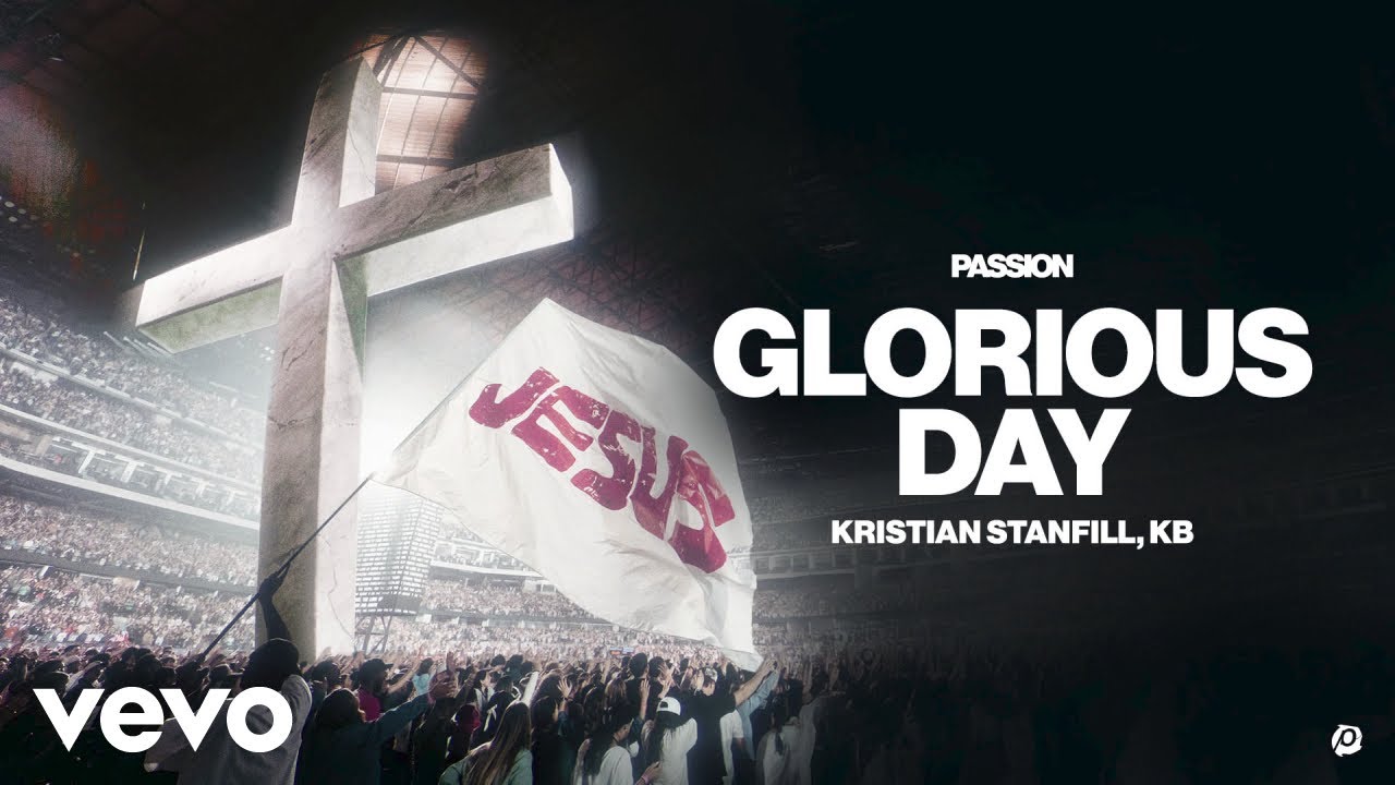 Passion, Kristian Stanfill, KB - Glorious Day (Live From Passion 2026)