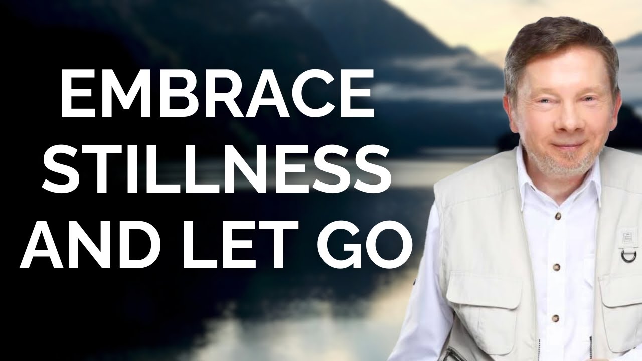 Embracing Stillness And Let Go, with Eckhart Tolle