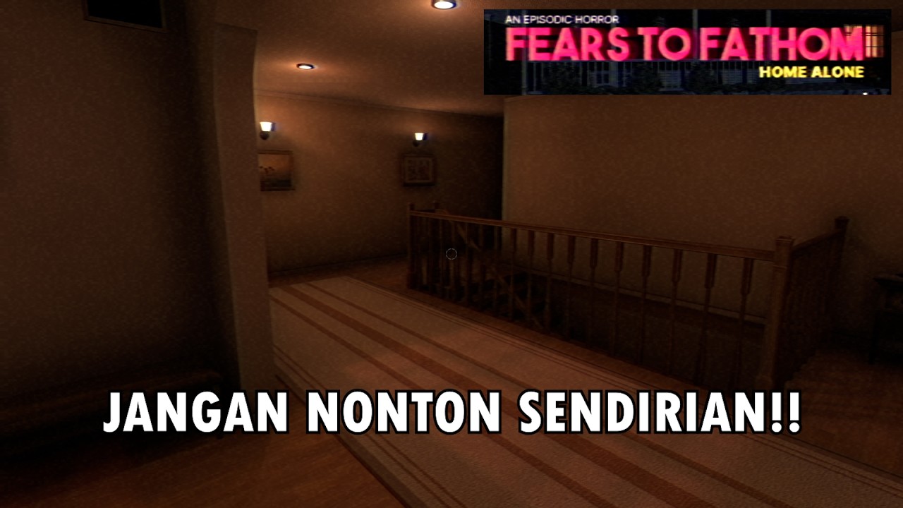 [ Live ] Sendirian dirumah, ii takutnyoo - Fears To Fathom: Home Alone