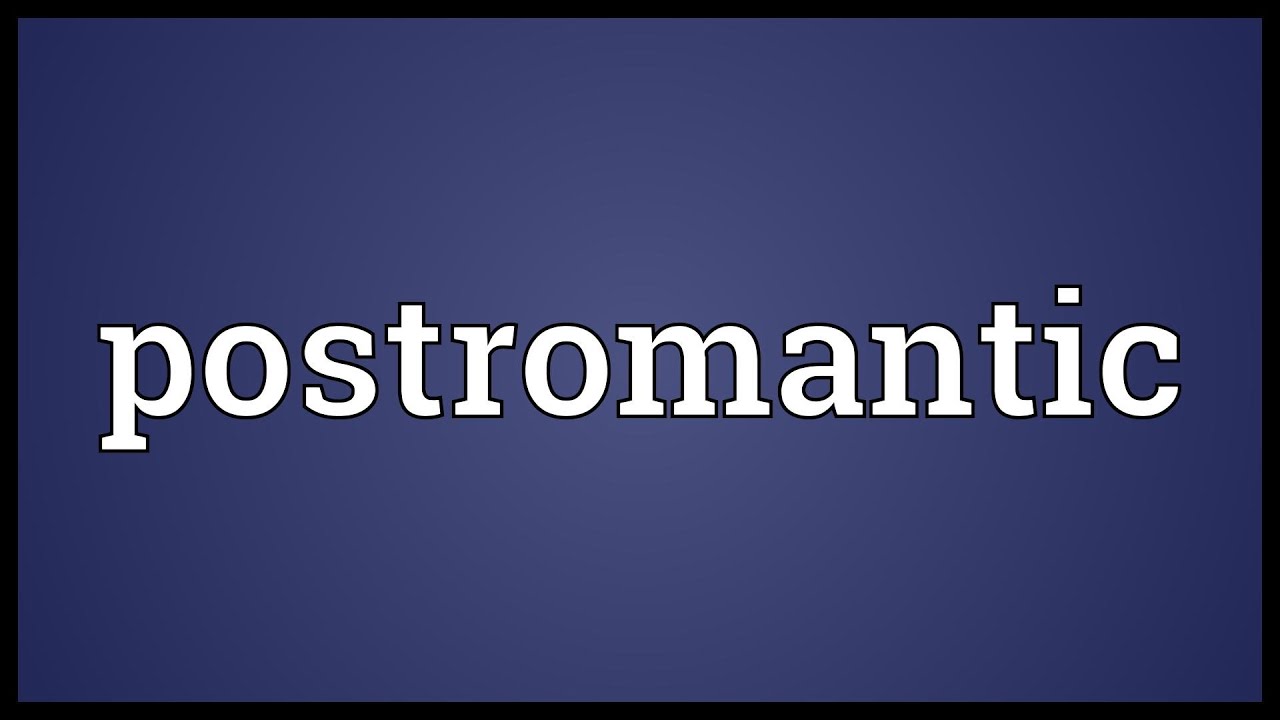 Postromantic Meaning