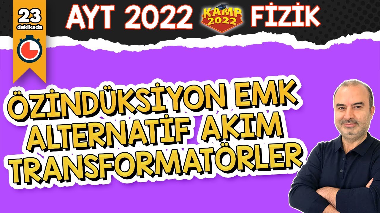 Özindüksiyon Emk - Alternatif Akım - Transformatörler | AYT Fizik #kamp2022
