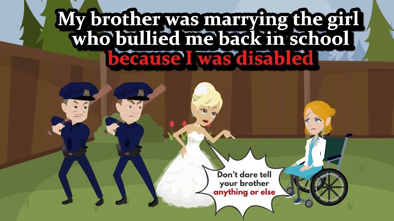 My brother was marrying the girl who bullied me back in school because I was disabled