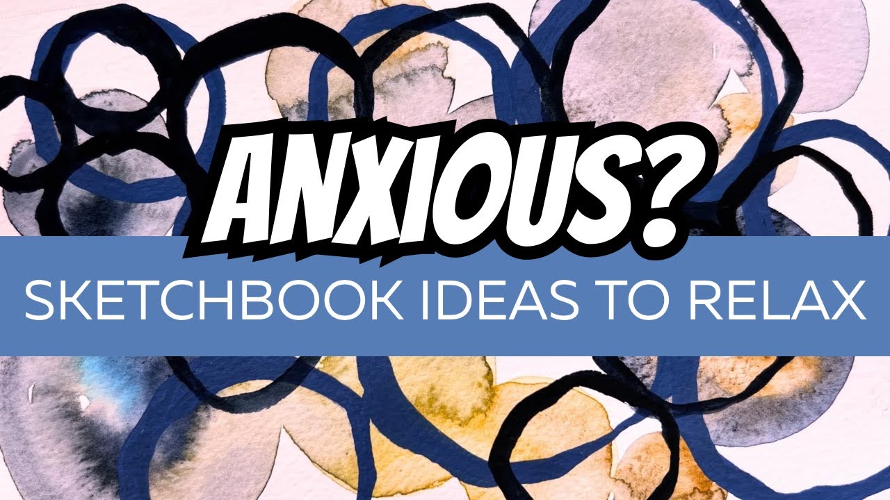 7 Sketchbook Ideas to Calm Your Mind