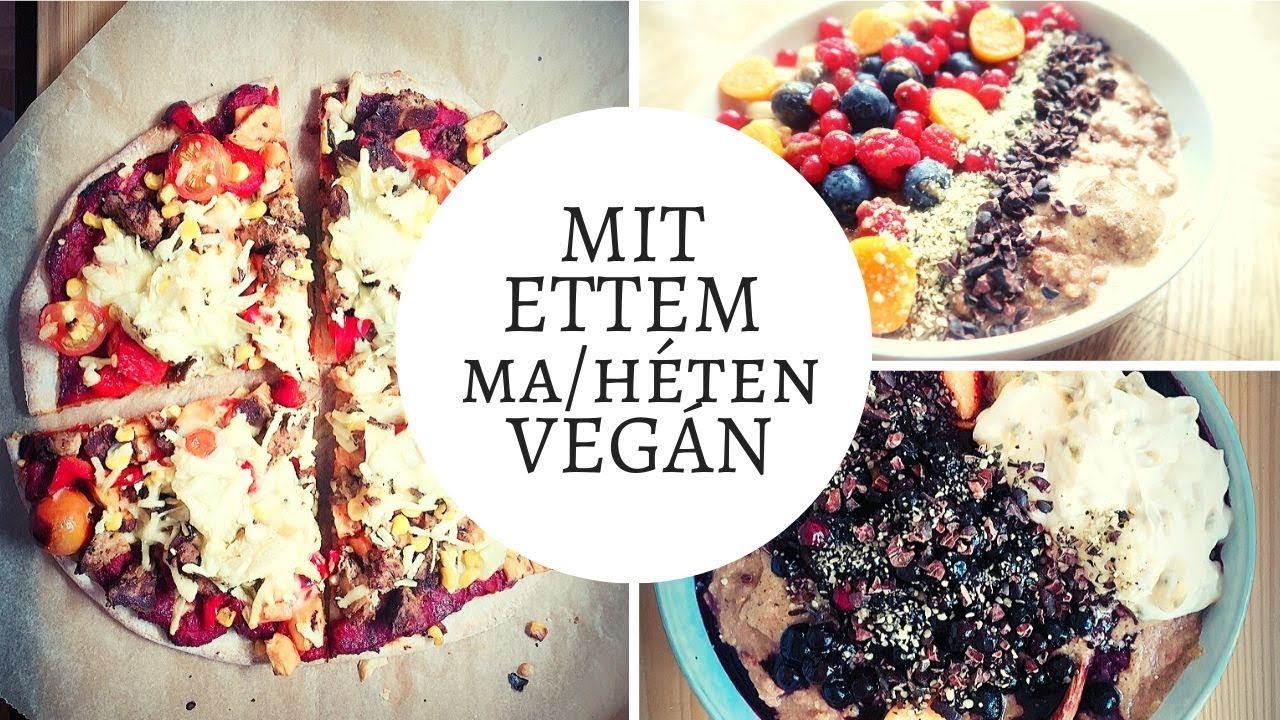 Mit eszem egy nap vegán | mit ettem egy héten
