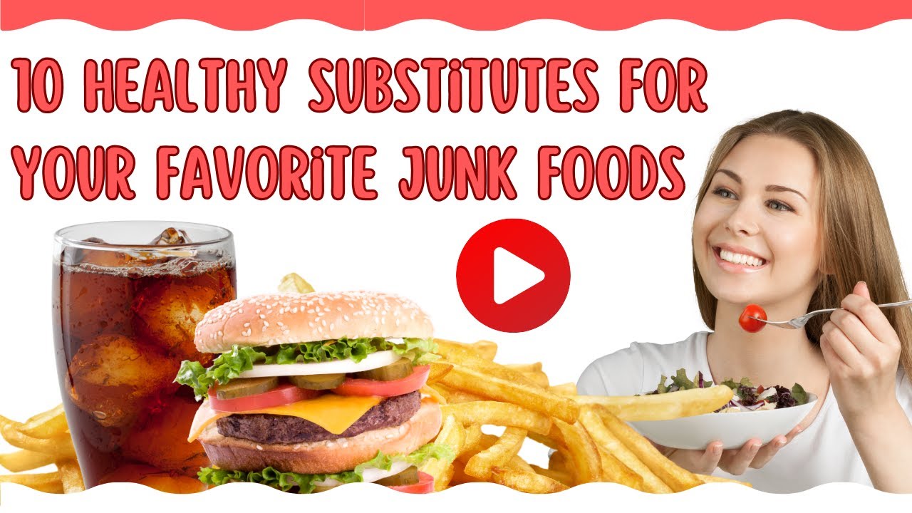10 Healthy Substitutes for your favorite junk Foods