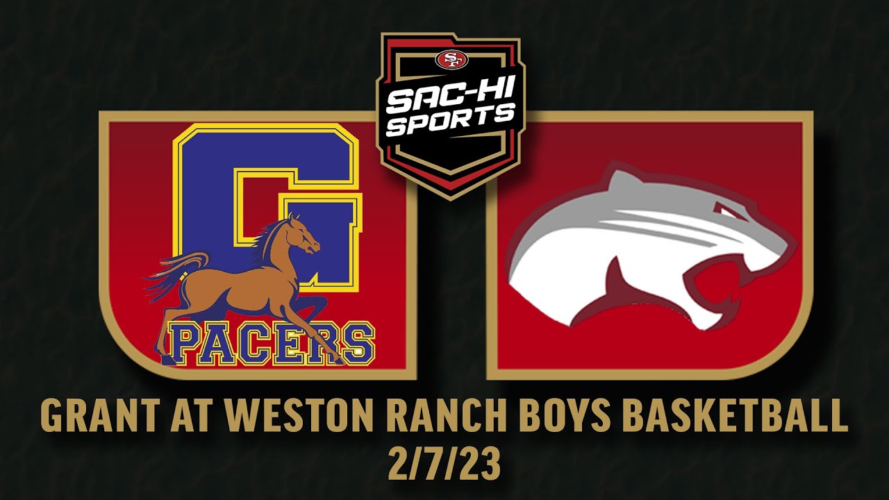 Grant at Weston Ranch Boys Basketball 2.7.23