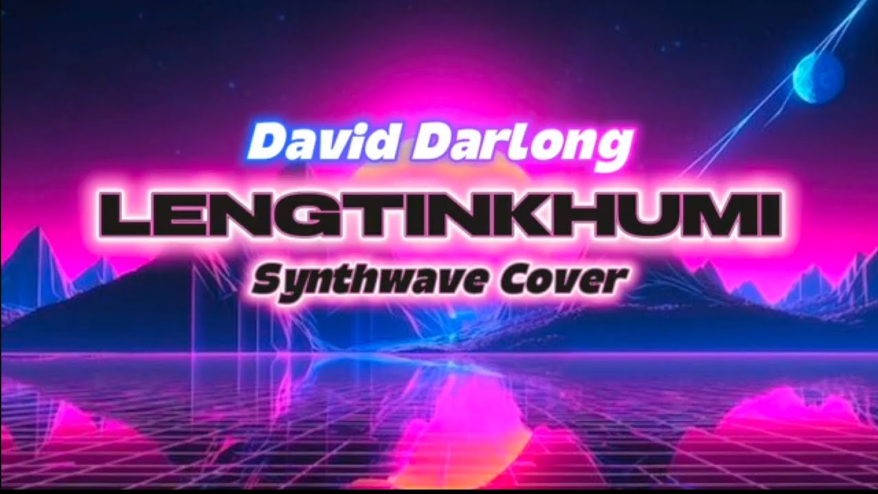 David Darlong - Lengtinkhumi 80s Synthwave cover 