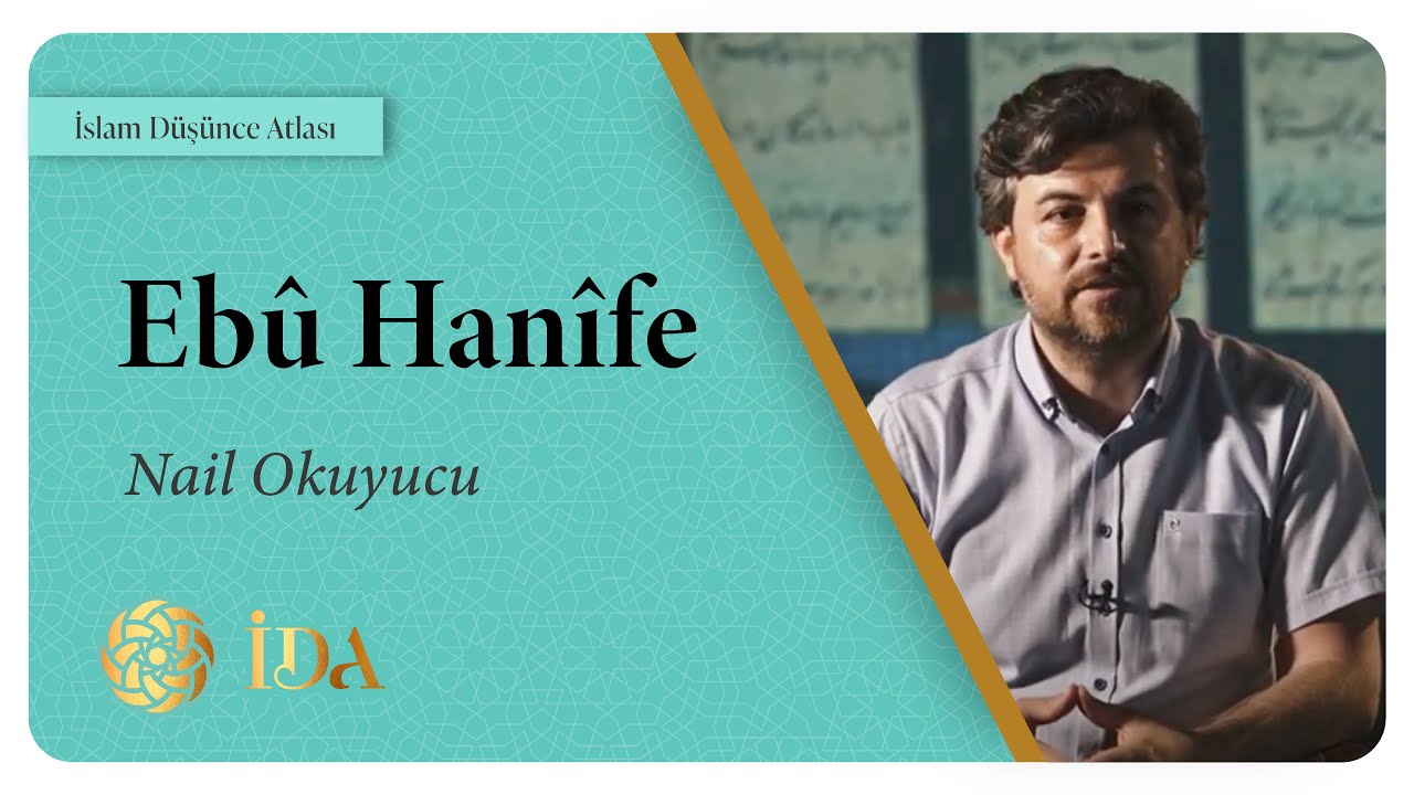 İslam Düşünce Atlası | Ebû Hanîfe | Nail Okuyucu