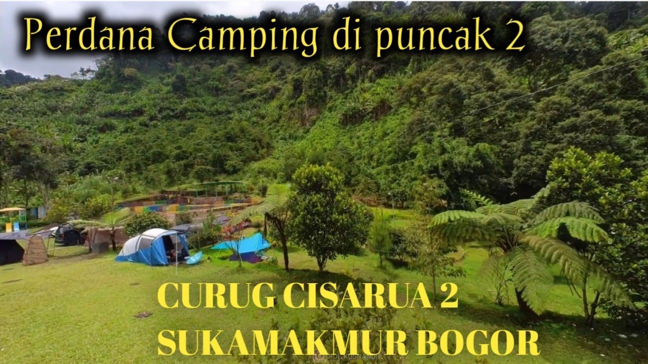 CURUG CISARUA 2 CAMPING GROUND SUKAMAKMUR || CAMPING PERDANA DI PUNCAK 2 BOGOR