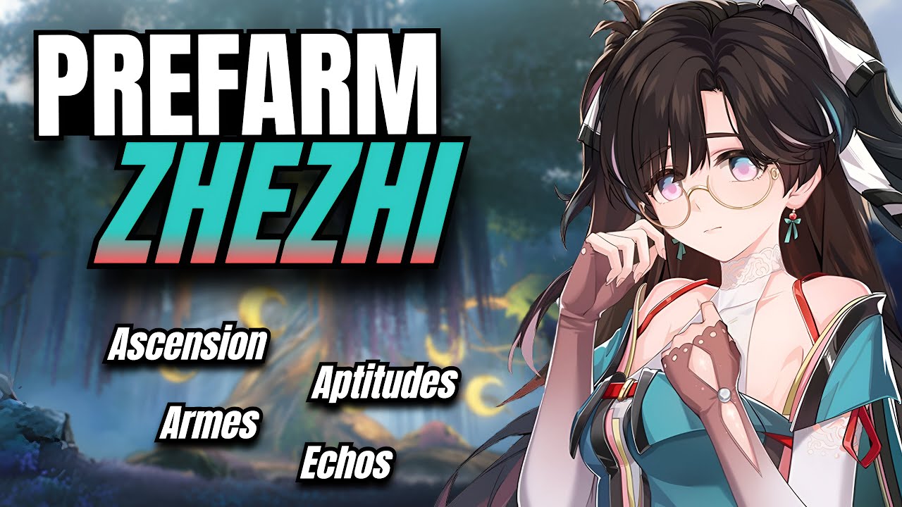 PRÉFARM ZHEZHI EN 3 MINUTES ! Ascension, Aptitudes, Armes, Échos | Wuthering Waves 1.2 FR