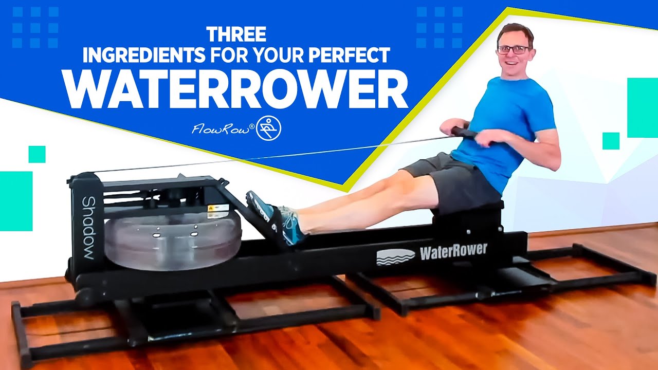 The perfect WaterRower: What are the 3 ingredients you need?