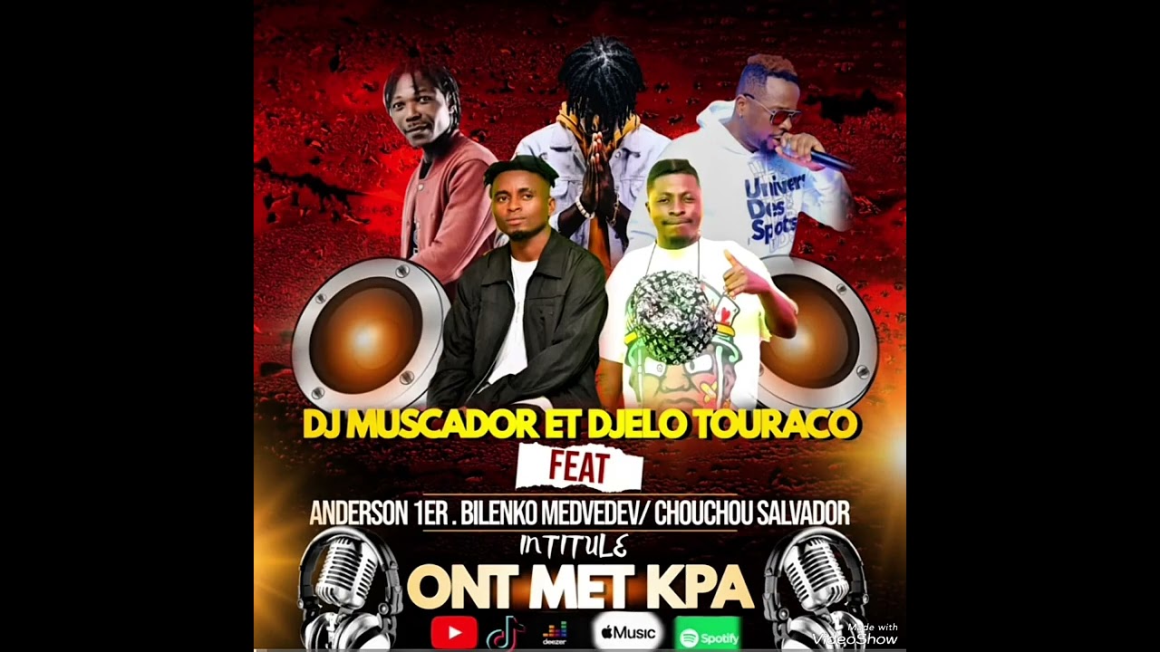 DJ MUSCADOR ET DJELO TOURACO  - ON MET KPA! ft ANDERSON 1er - BILENKO MEDVEDEV - CHOUCHOU SALVADOR