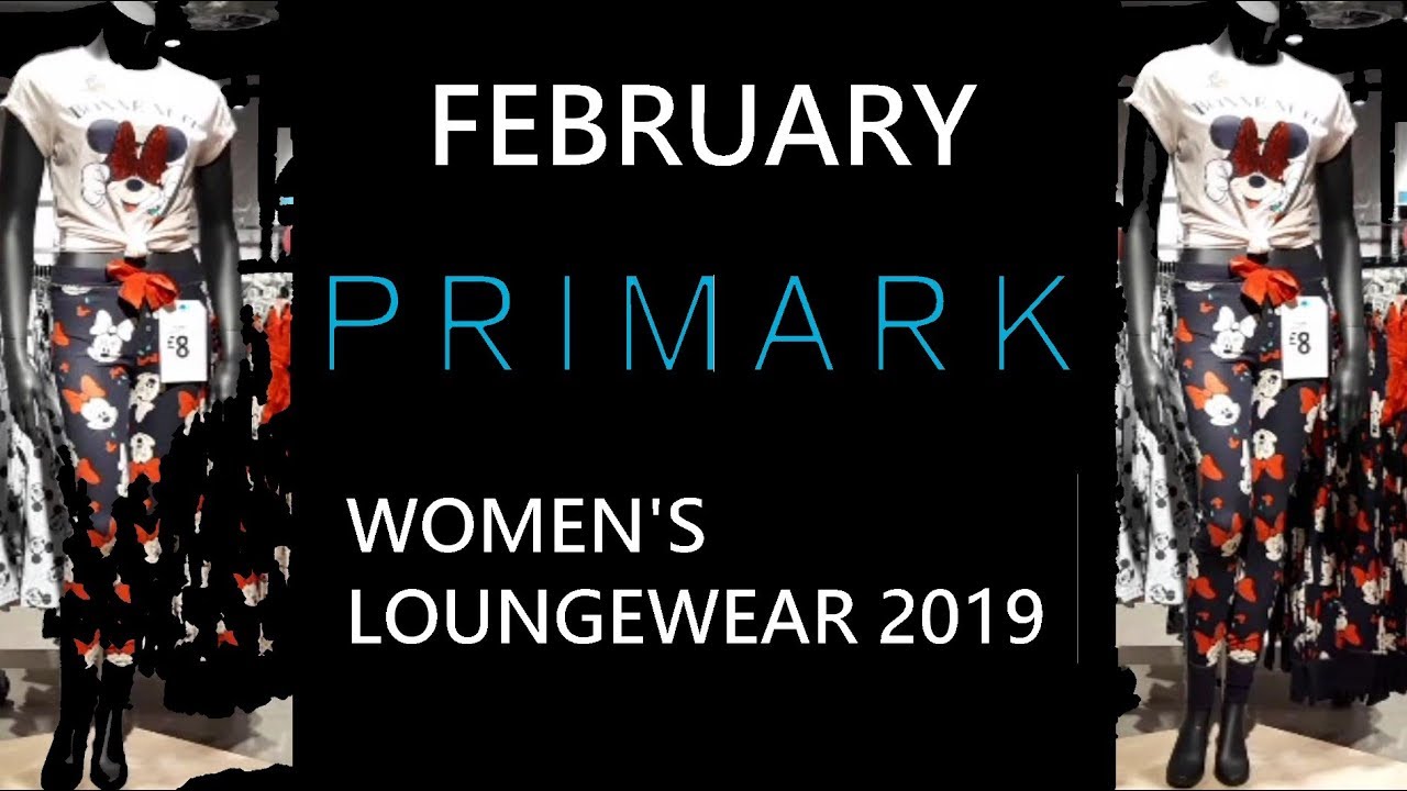 FEBRUARY PRIMARK WOMEN'S LOUNGEWEAR 2019 | Shopping district