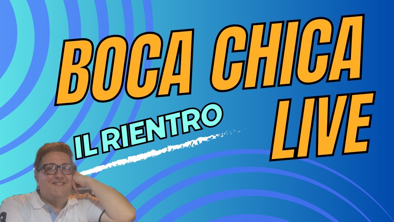 BOCA CHICA LIVE - il ritorno al lavoro