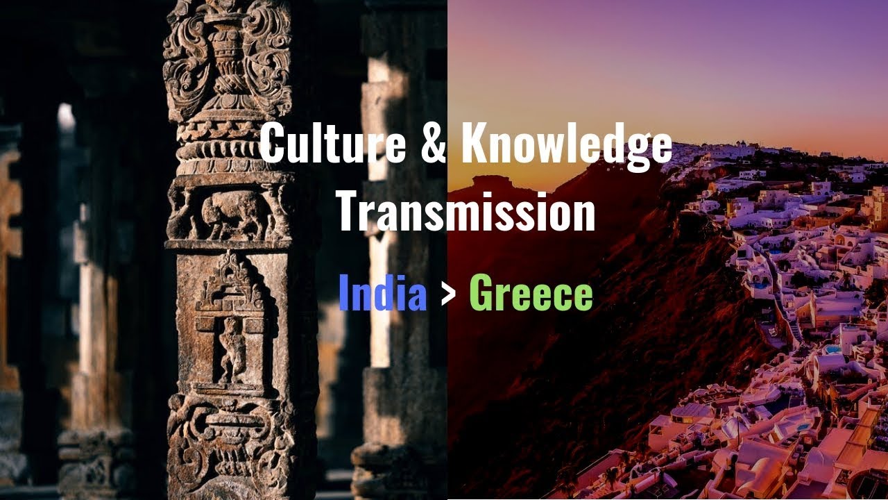 Cultural Transmission - India to Greece - Part 1