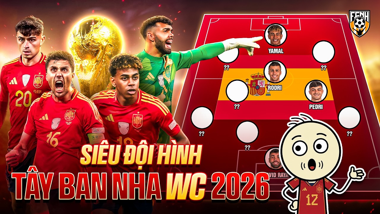 Đây là Siêu đội hình ĐT Tây Ban Nha đá World Cup 2026