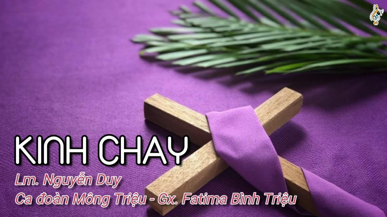 KINH CHAY - Lm Nguyễn Duy | Thứ Tư Lễ Tro | Ca đoàn Mông Triệu | Gx. Fatima Bình Triệu