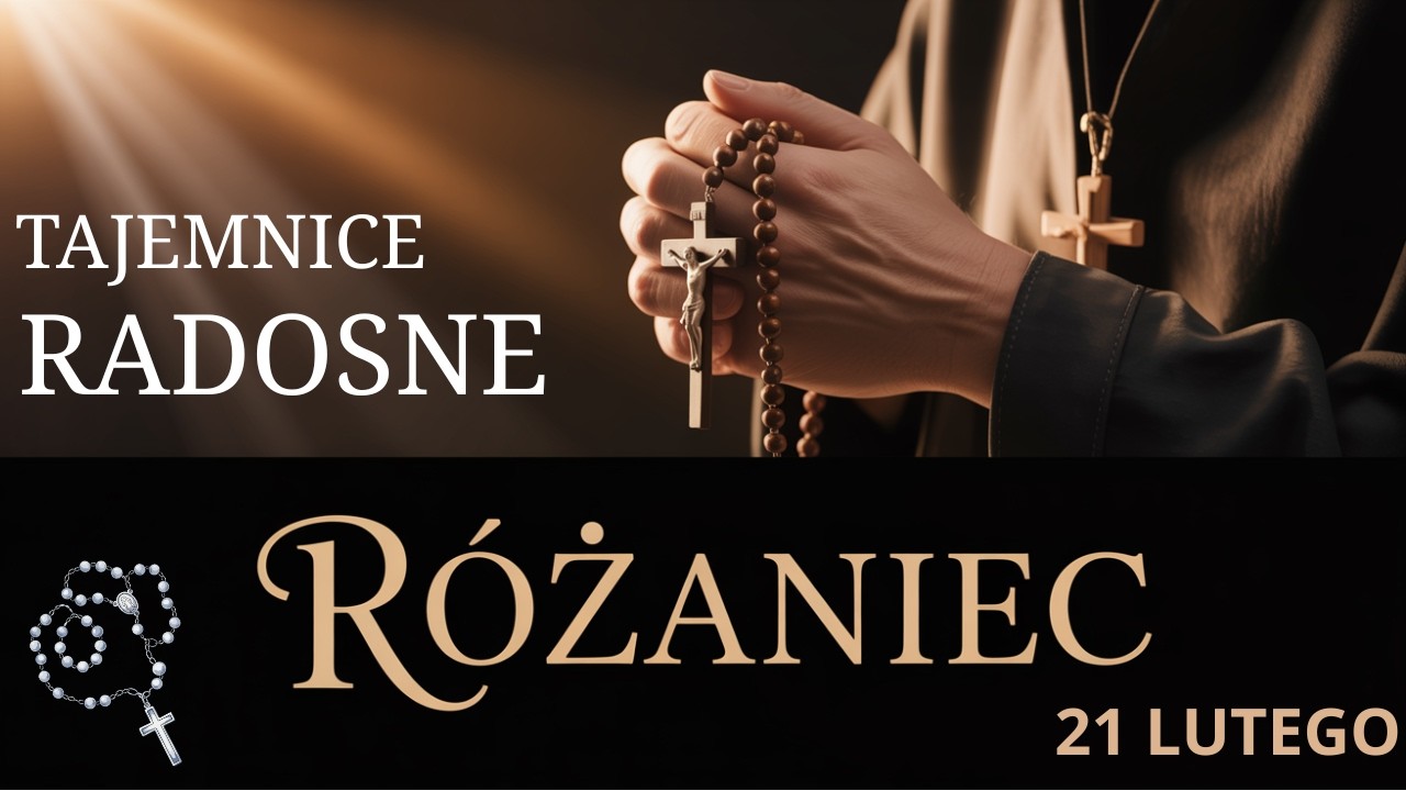 Różaniec – Tajemnice Radosne | 21 Lutego 2026