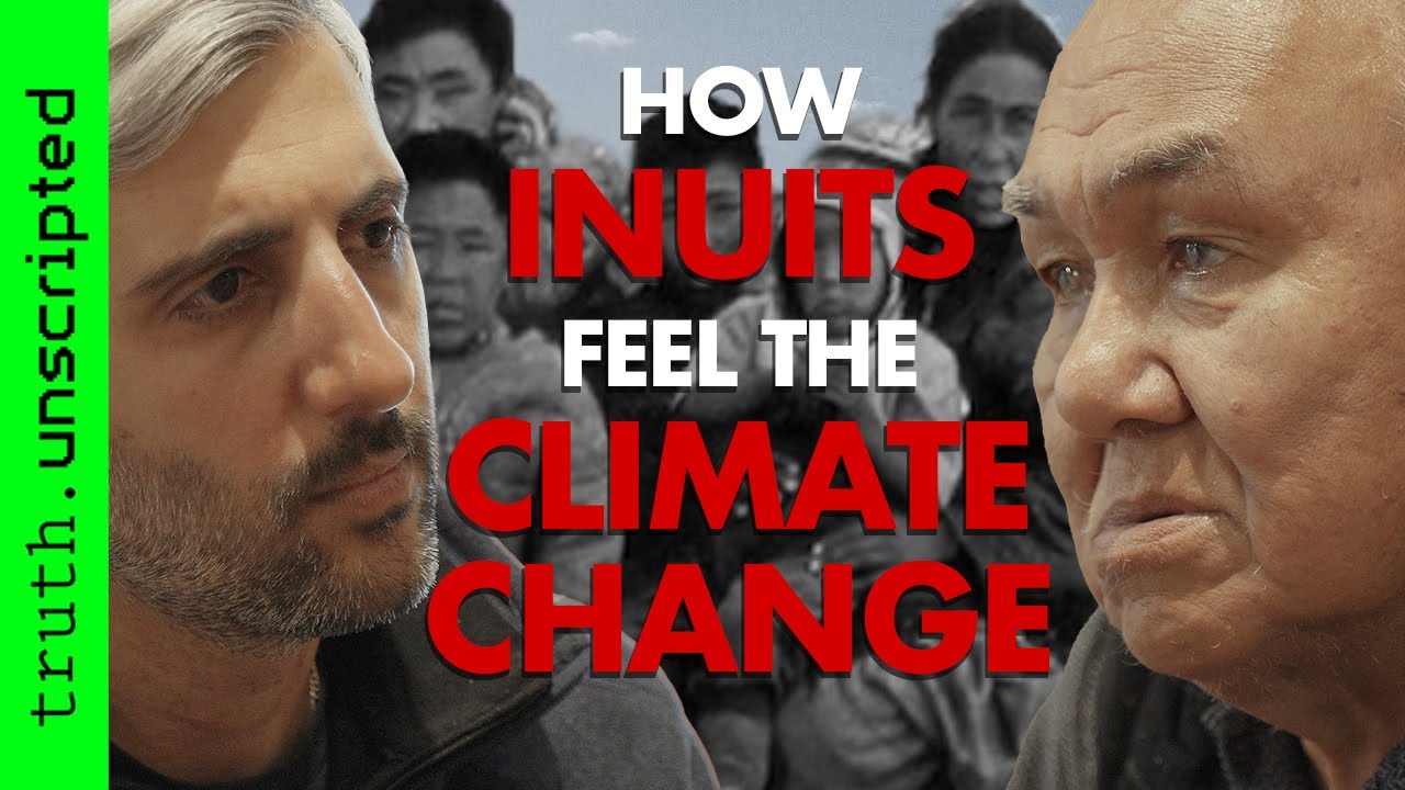You Don't Feel The Clima Change Like They Do | Interview with Inuits | truth.unscripted