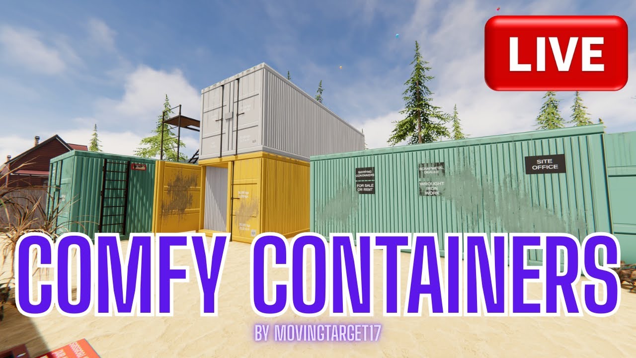 Comfy Containers by MovingTarget17 Livestream!
